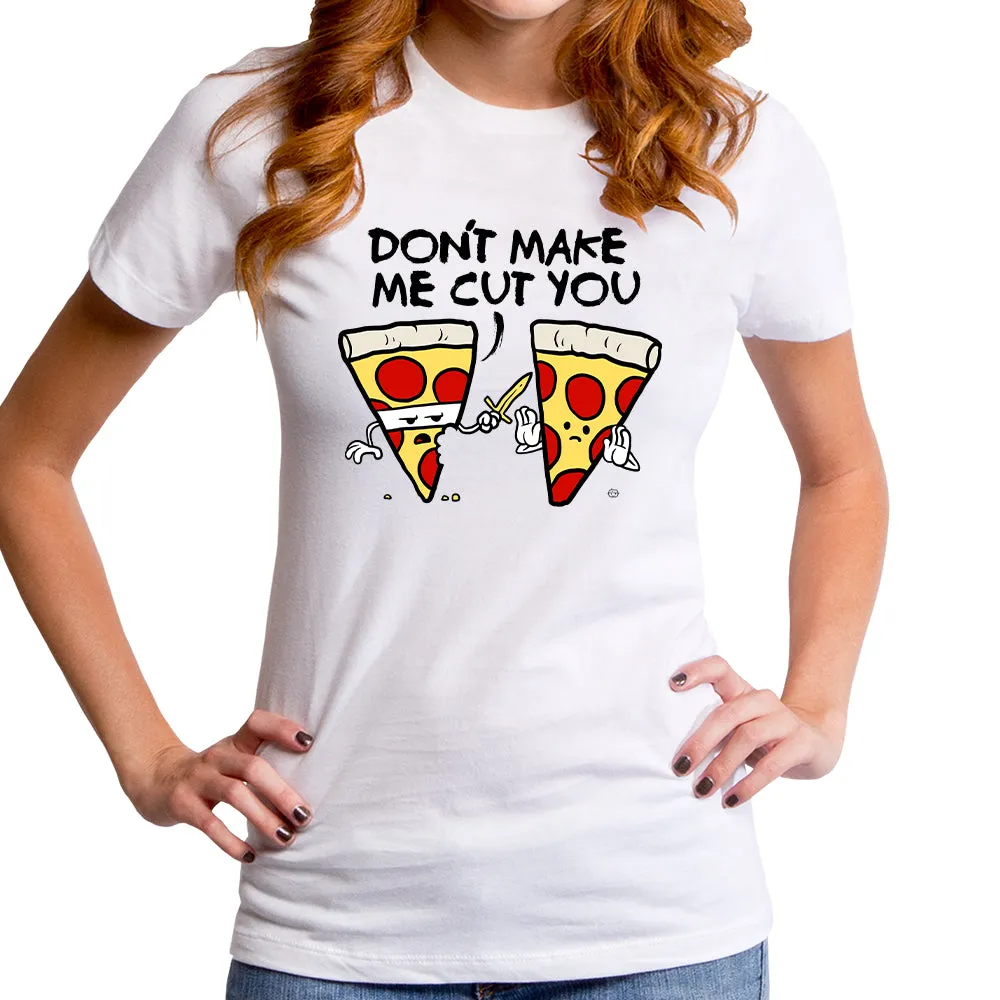 Dont Make me Cut You Women's T-Shirt