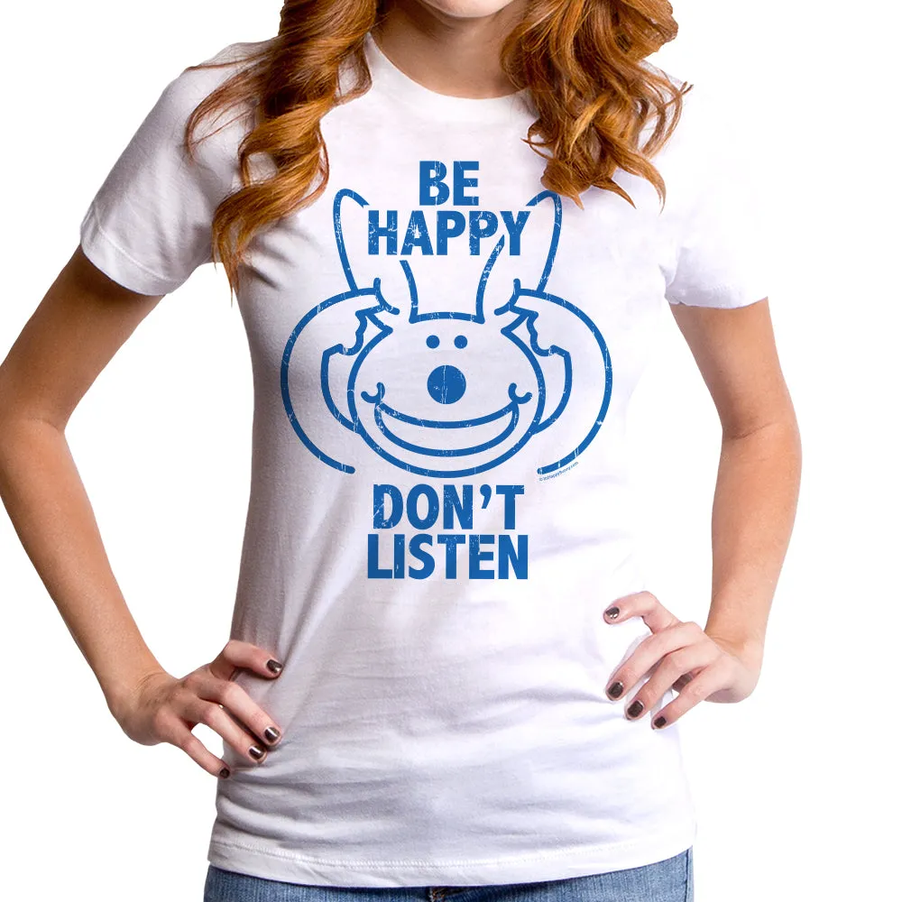 Jim Benton - Be Happy, Don't Listen Women's T-Shirt