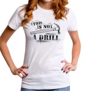 Not a Drill Women's T-Shirt